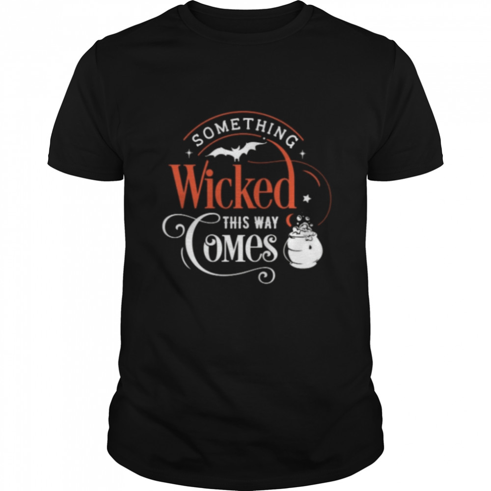 Something Wicked This Way Bat Halloween shirt