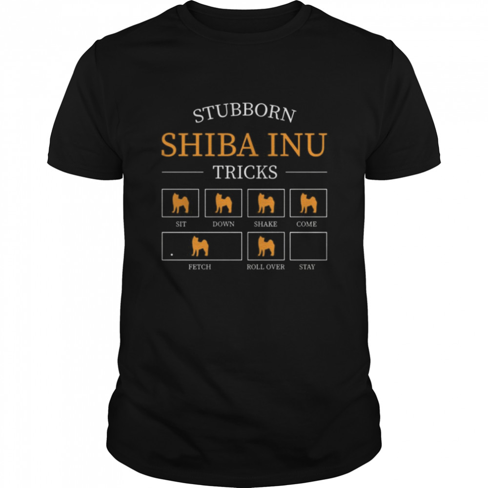 Stubborn Shiba Inu Tricks Shiba Inu shirt