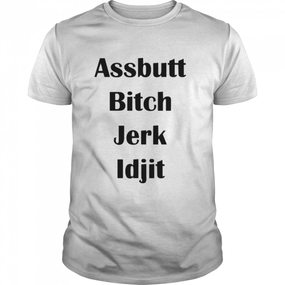 Supernatural Assbutt Jerk Bitch Idgit shirt