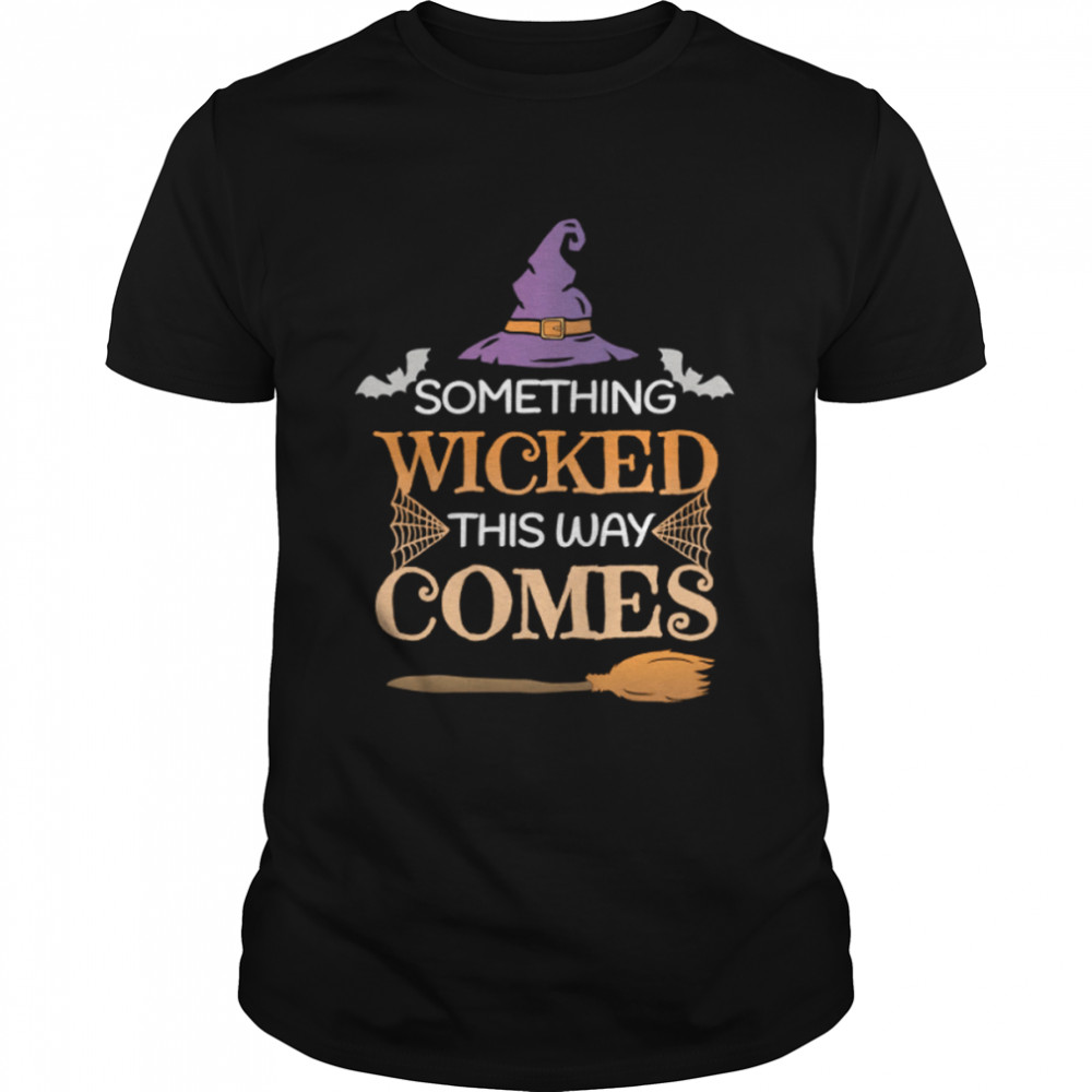 Witch Spooky Something Wicked This Way Comes Halloween shirt