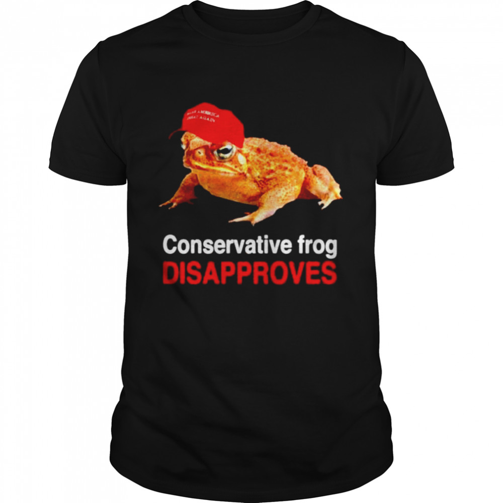 Conservative Frog Disapproves shirt