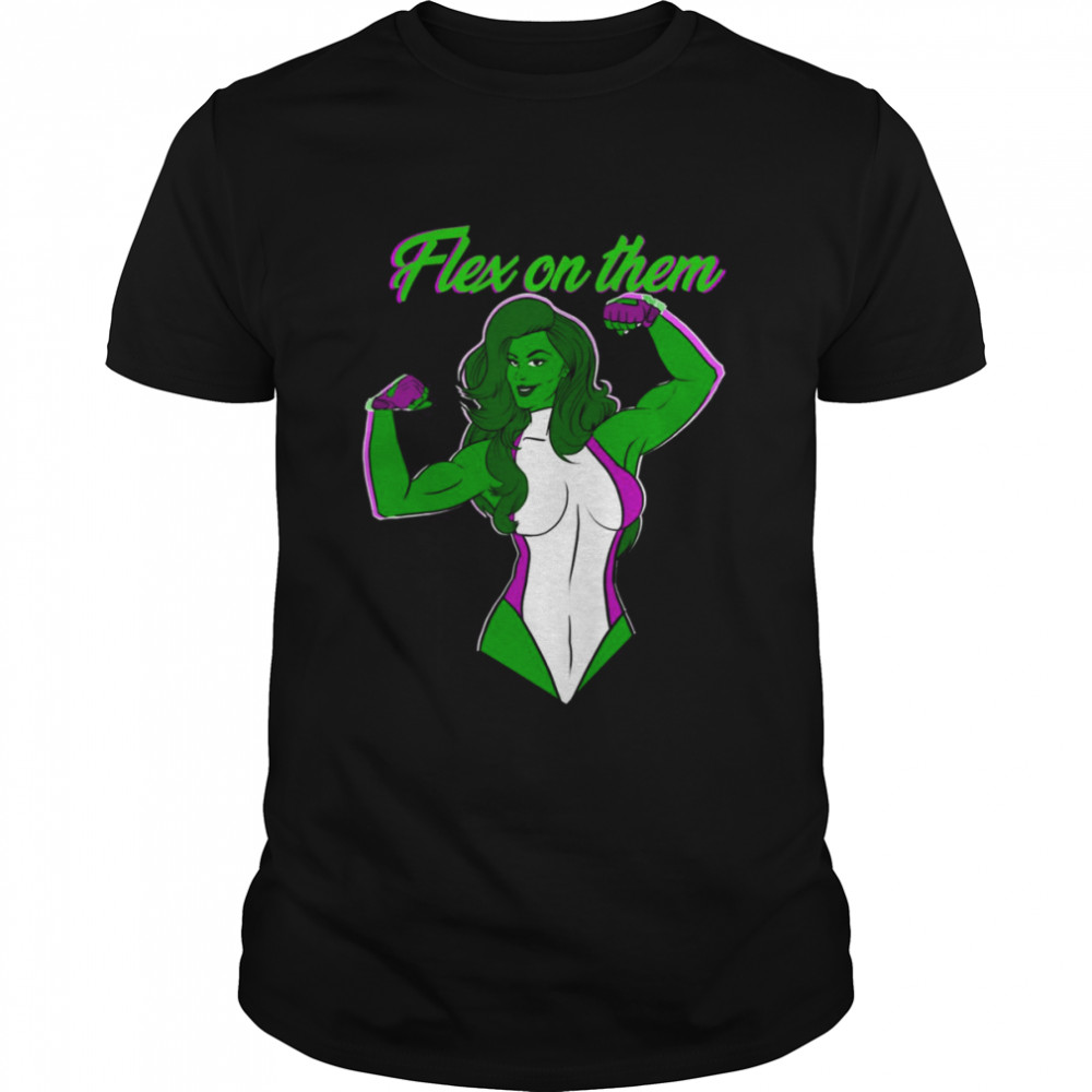 Flex On Them She Hulk Flex shirt