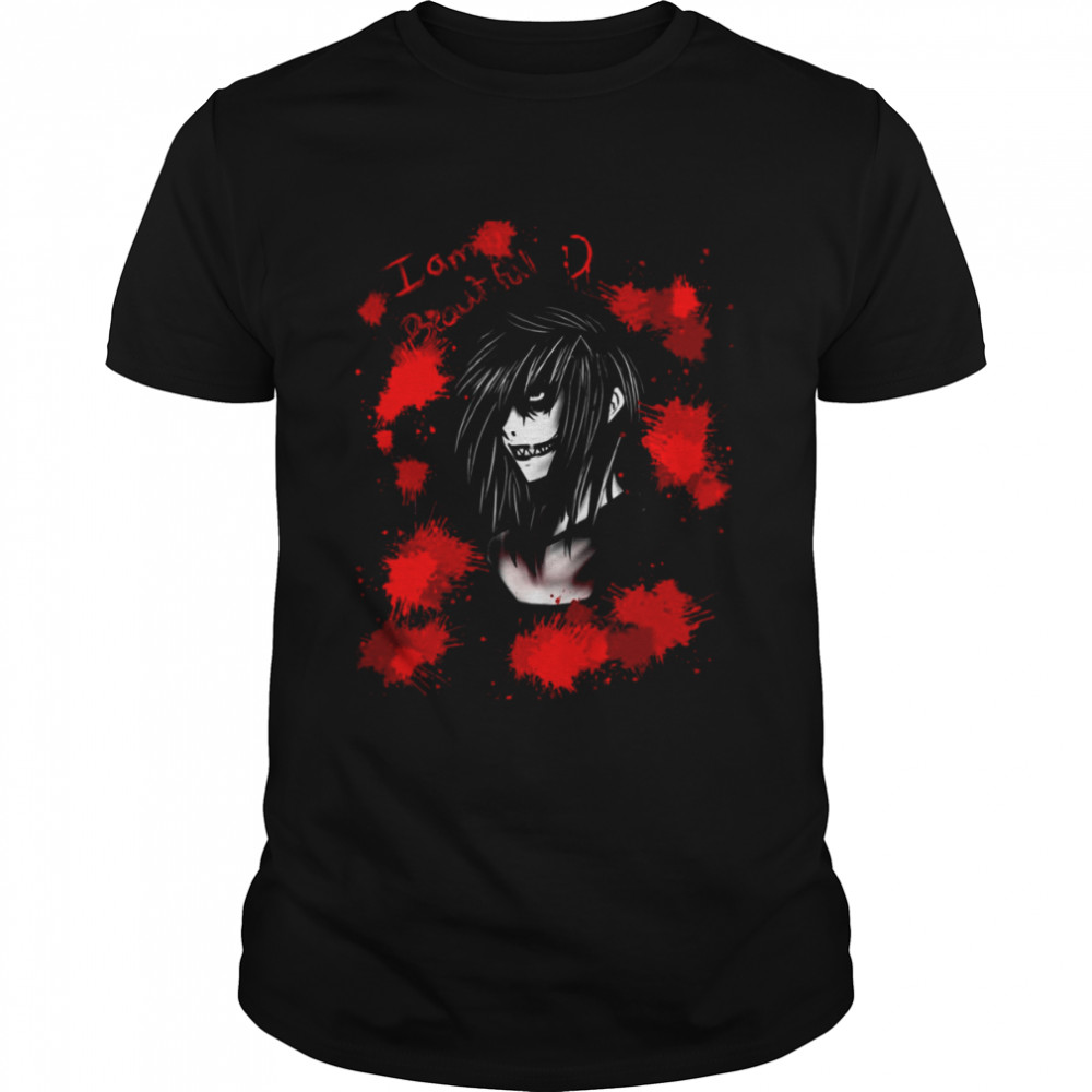 I Am Beautiful Jeff The Killer shirt