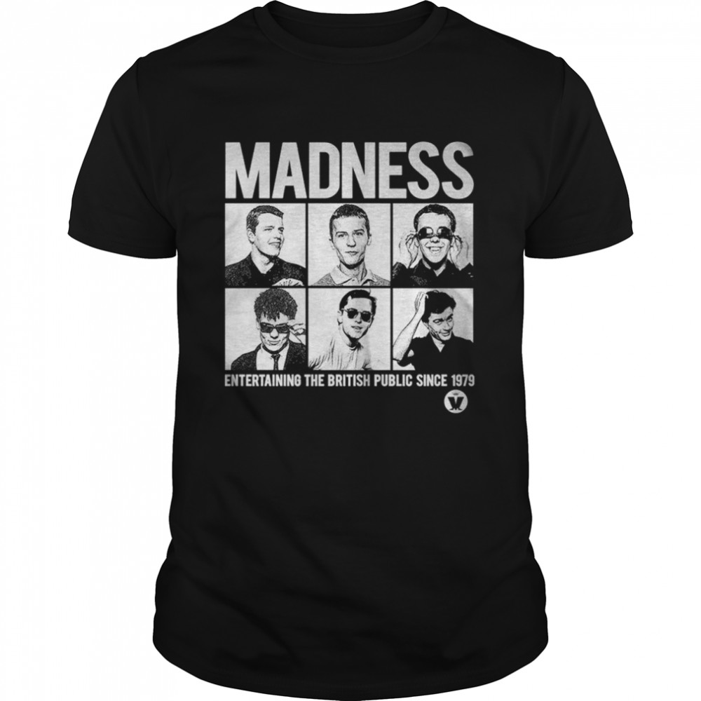 Madness Entertaining The British Public Since 1979 shirt