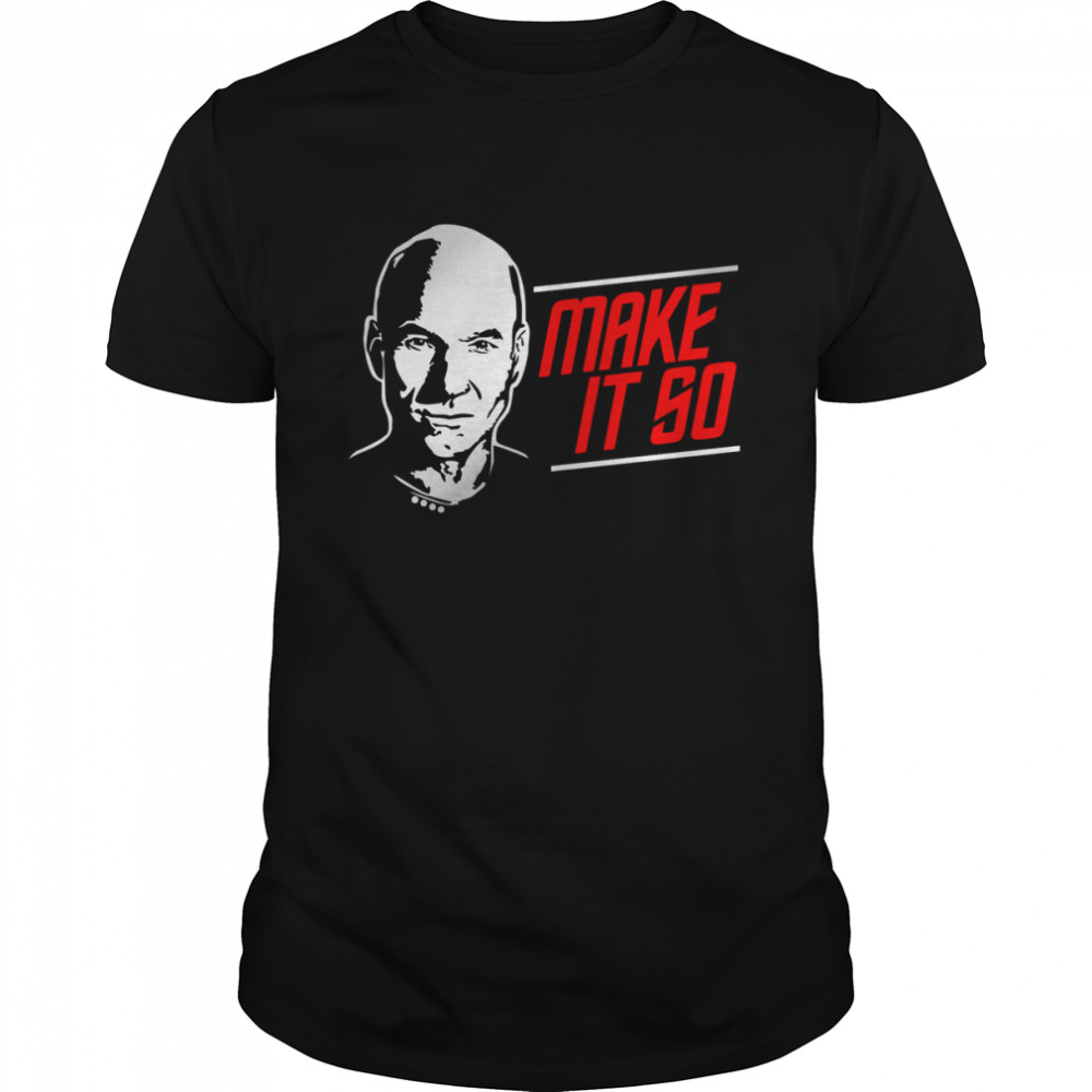 Make It So Star Jean Luc Satire Trek Picard Captain shirt