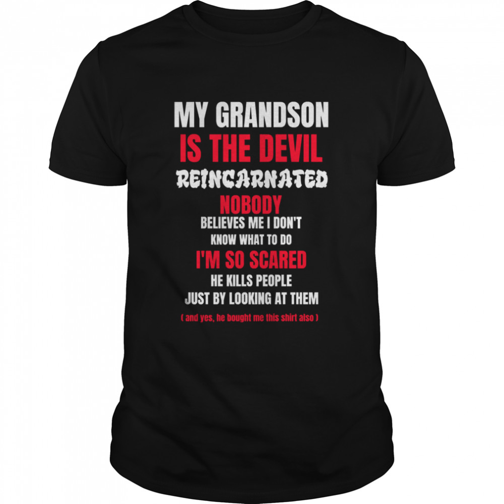 My Grandson Is The Devil Reincarnated Oddly Specific shirt