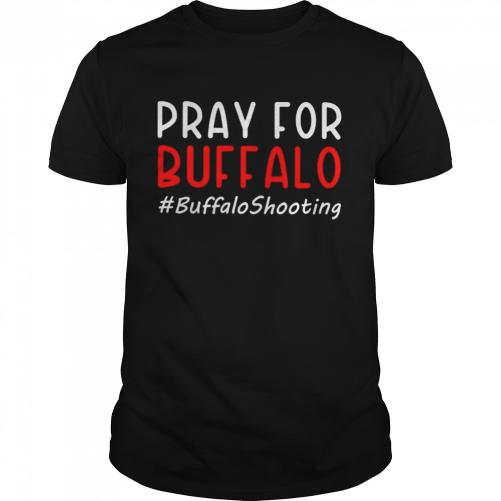 Pray For Buffalo BuffaloShooting shirt