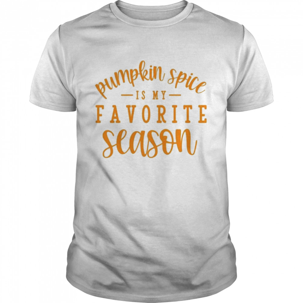 Pumkin Spice Is My Favorite Season Halloween T-Shirt