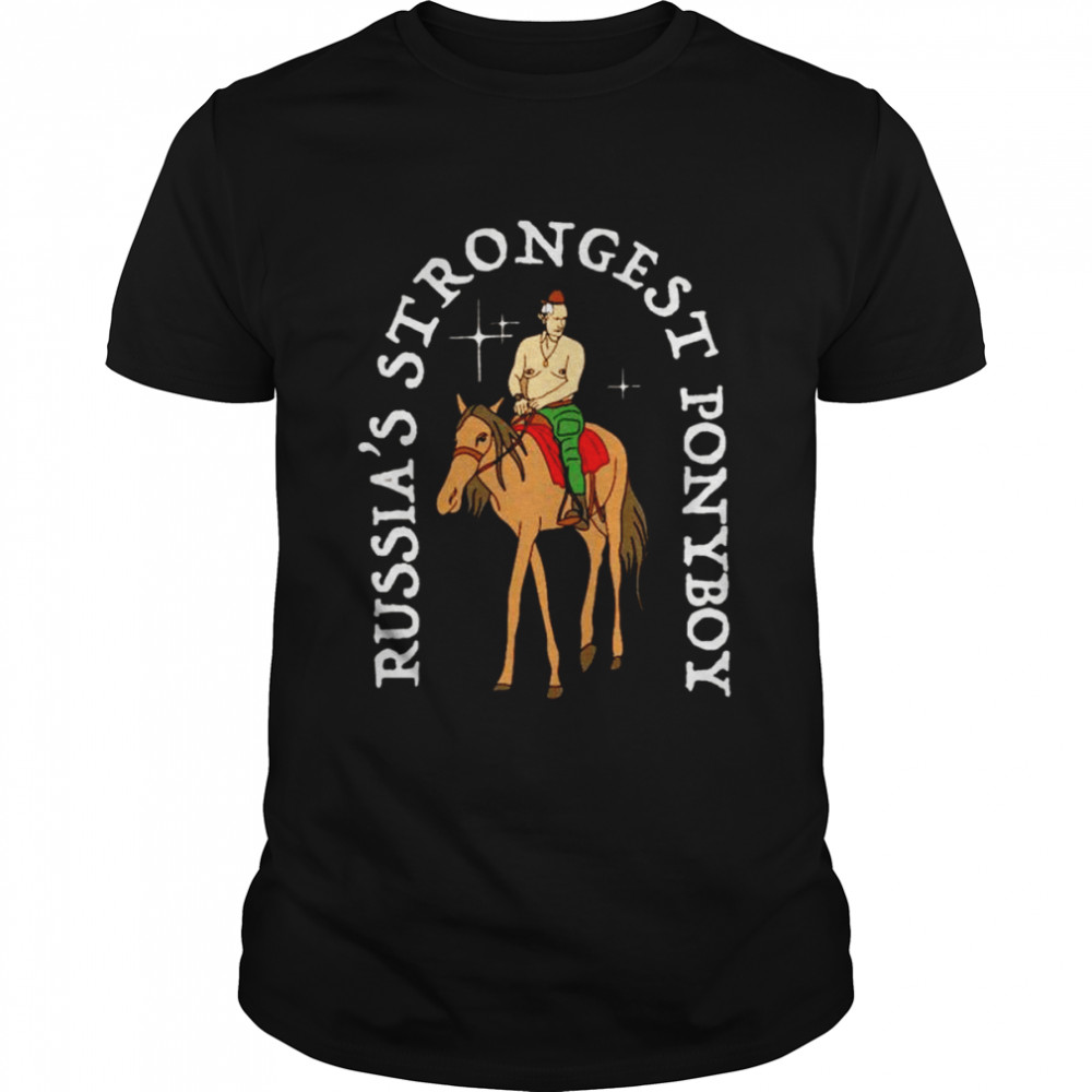 Russia’s Strong Ponyboy shirt