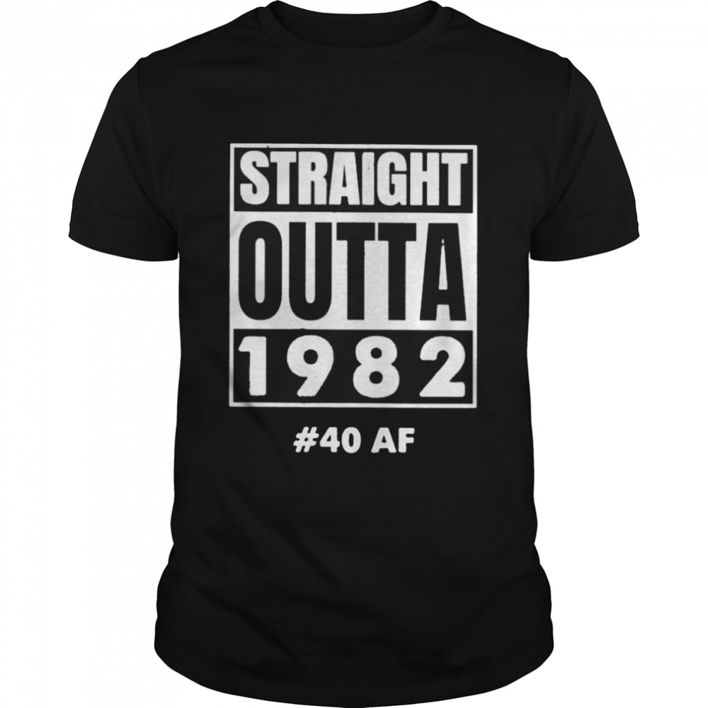 Straight outta 1982 shirt