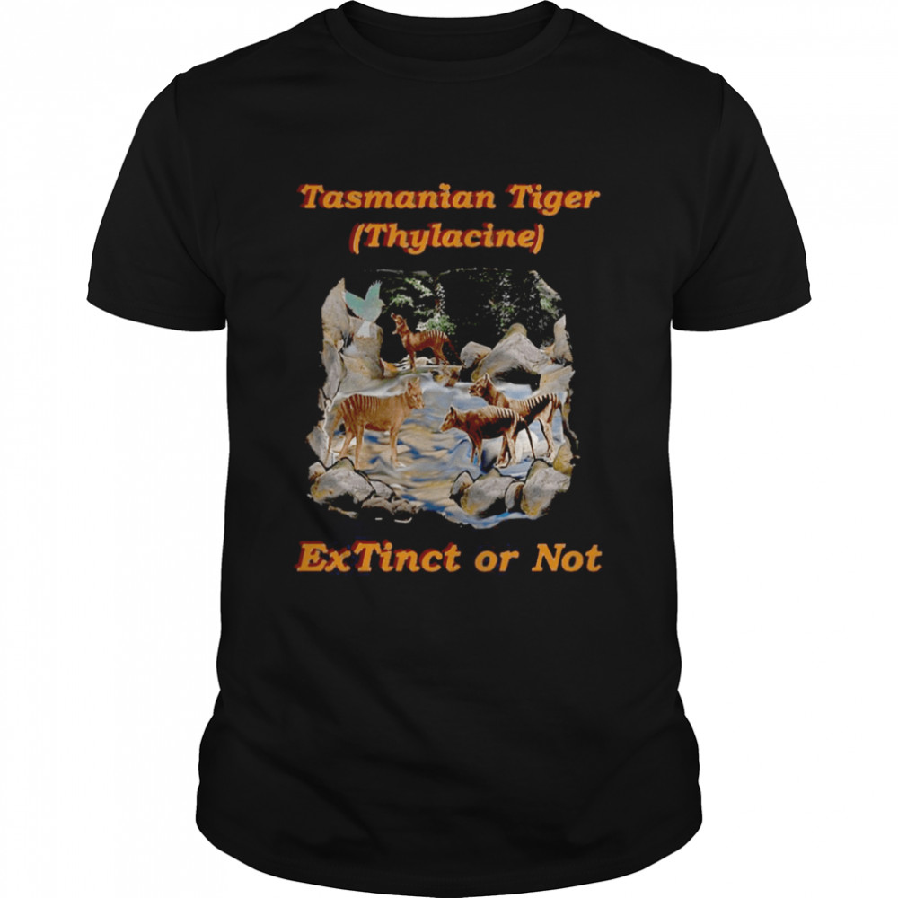 Tasmanian Tiger Thylacine Extinct Or Not shirt