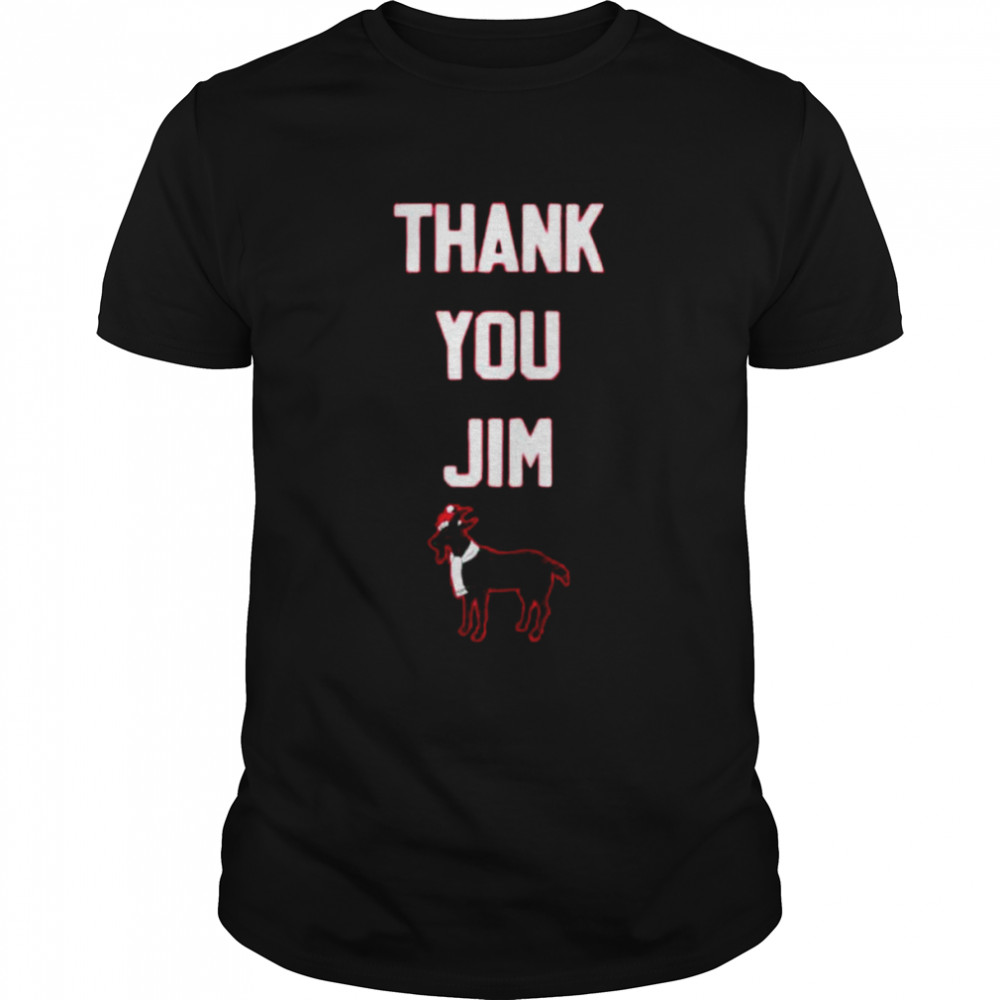 Thank you Jim shirt