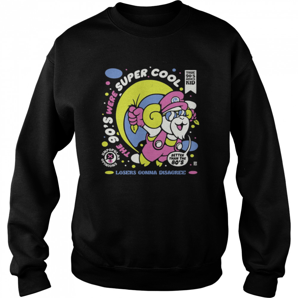 The 90s Were Cool Better Than The 80’s Losers Gonna Disagree Nintendo shirt Unisex Sweatshirt