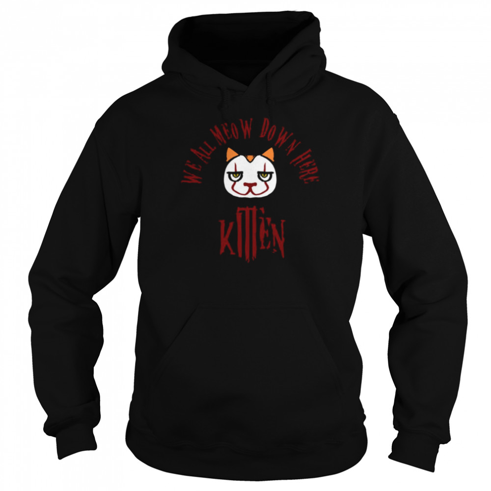 We All Meow Down Here IT Halloween shirt Unisex Hoodie