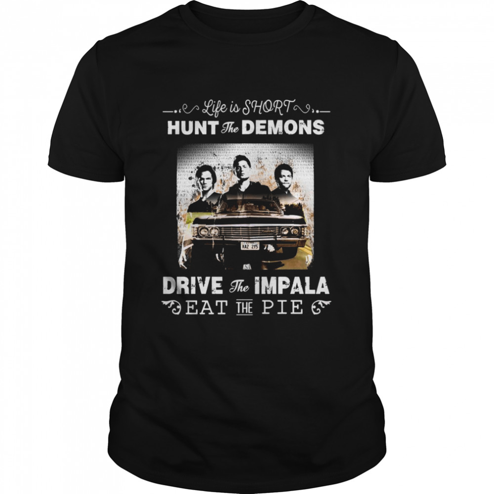 Brothers Supernatural Life Is Short Hunt The Demons shirt