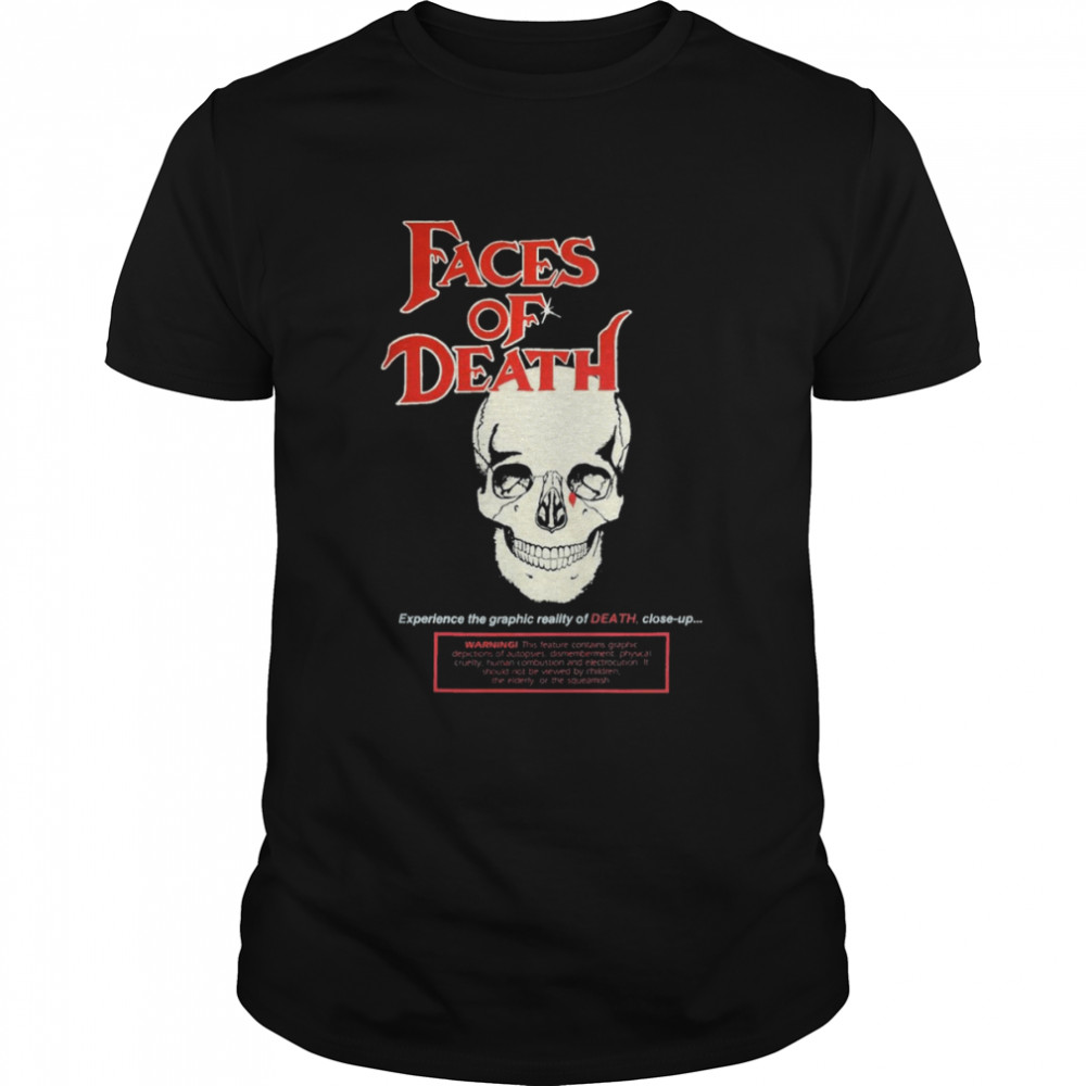 Faces Of Death Experience The Graphic Reality Of Death Close Up Horror shirt