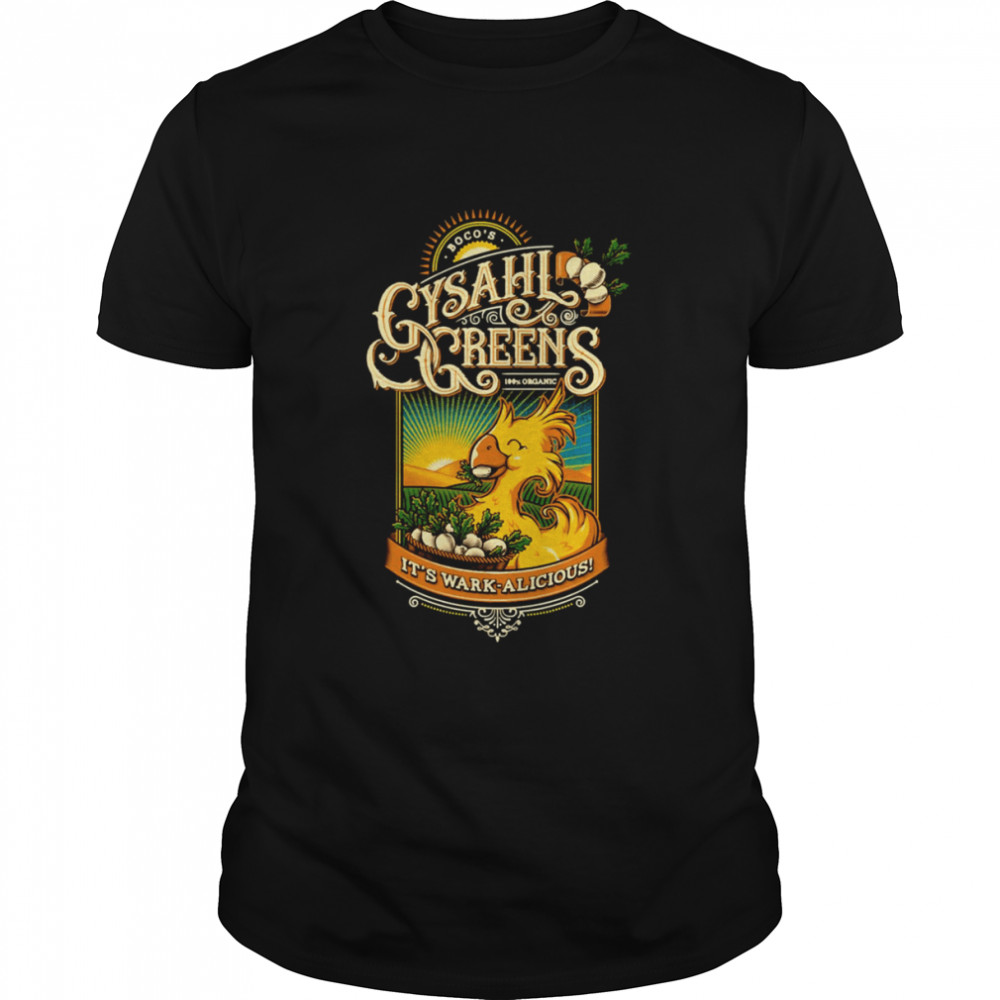 Gysahl Greens It’s Wark Alicious shirt