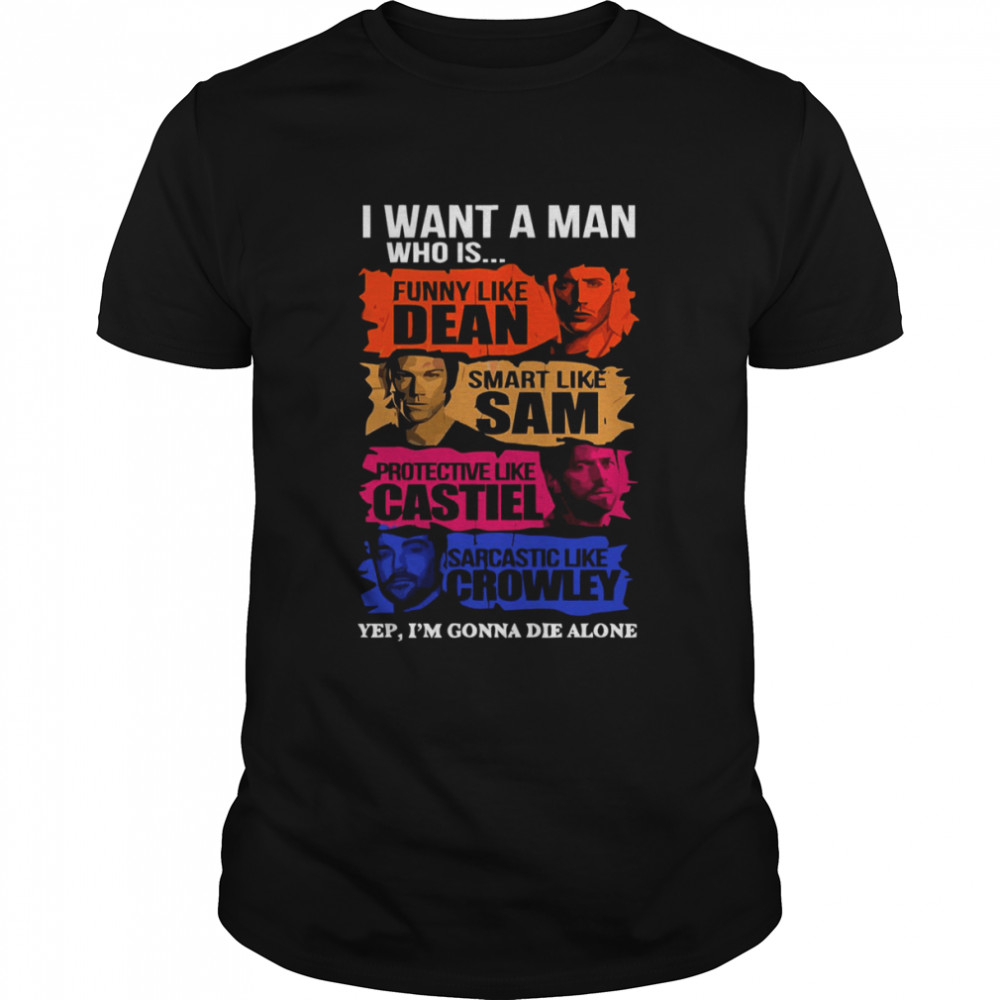 I Want A Man Who Is Funny Like Dean Smart Like Sam Supernatural shirt