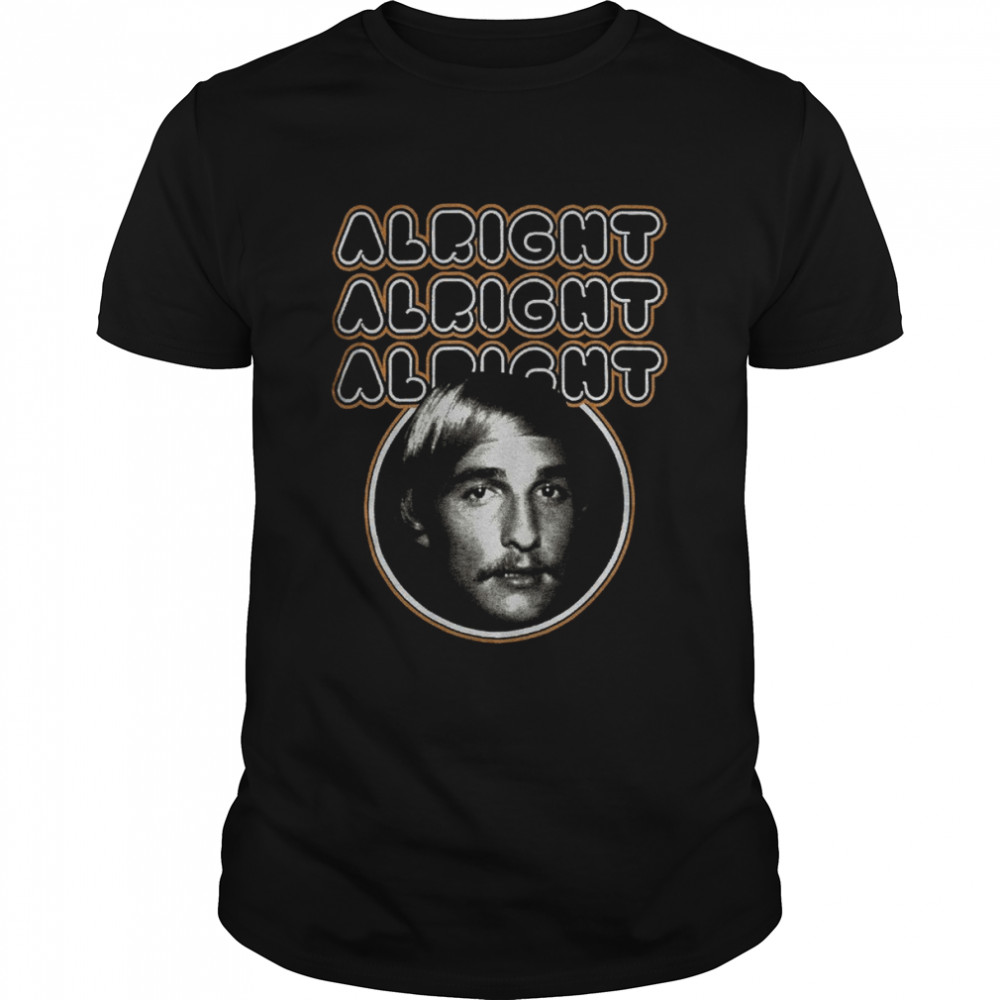 Matthew McConaughey Alright Alright Alright T-Shirt