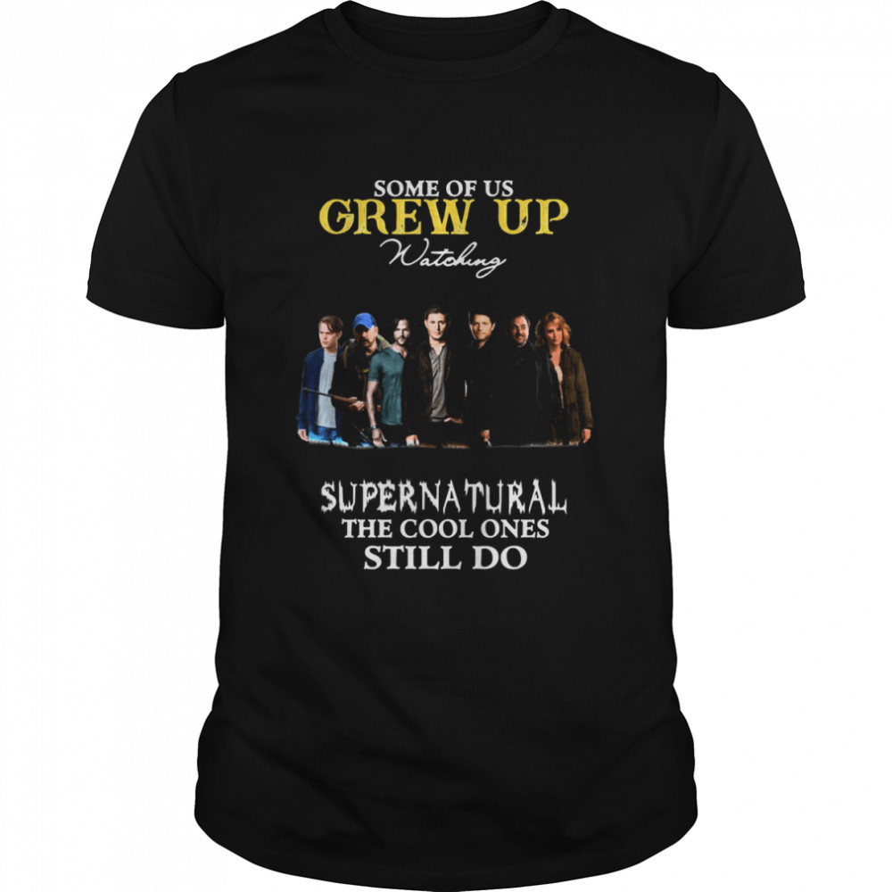 Some Of Us Grew Up Watching Supernatural Movie Vintage shirt