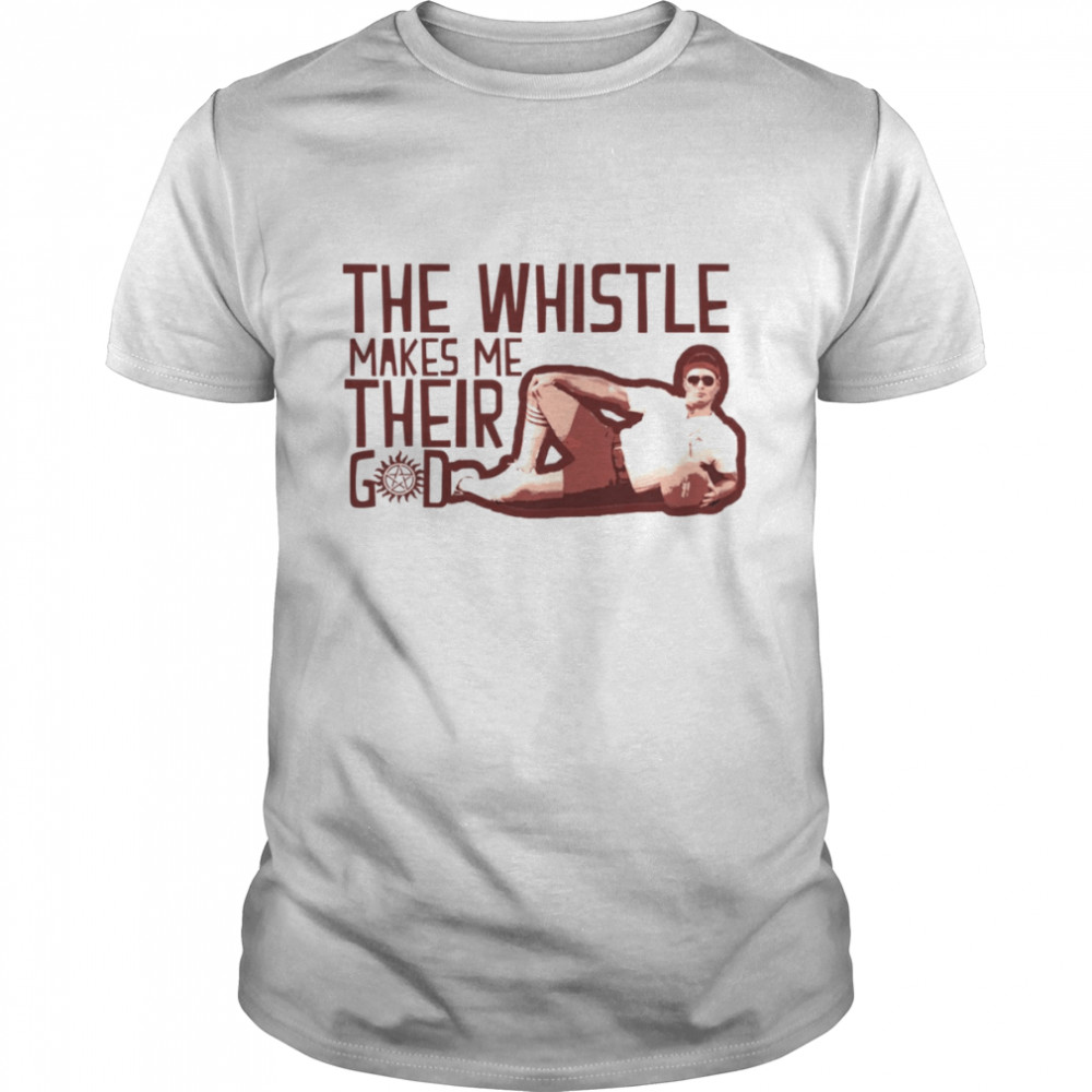 The Whistle Makes Me Their God One Simple Rule Dodge Supernatural shirt