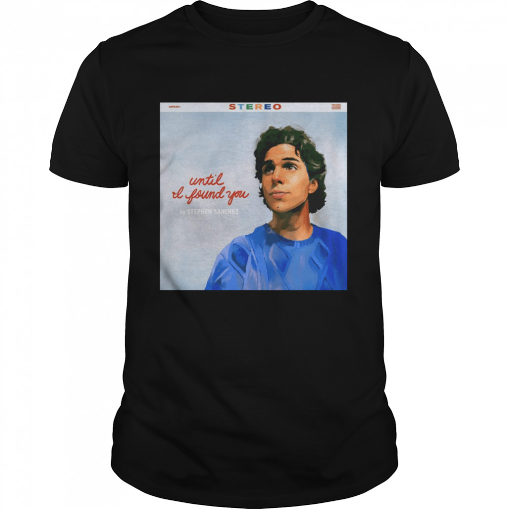 Until I Found You Stephen Sanchez shirt