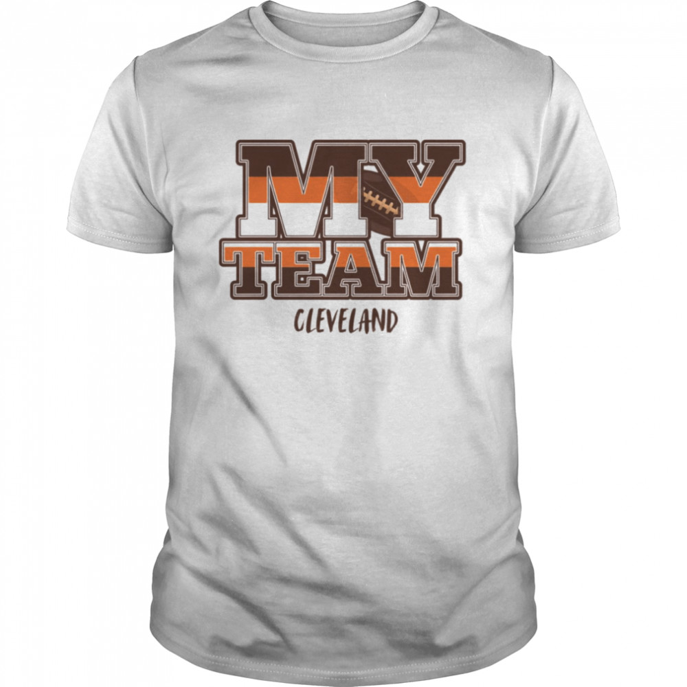 Cleveland Browns My Team Cleveland shirt