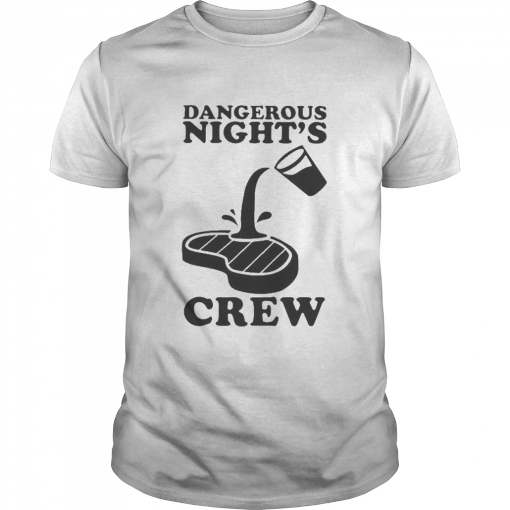 Dangerous Night’s Crew Shirt