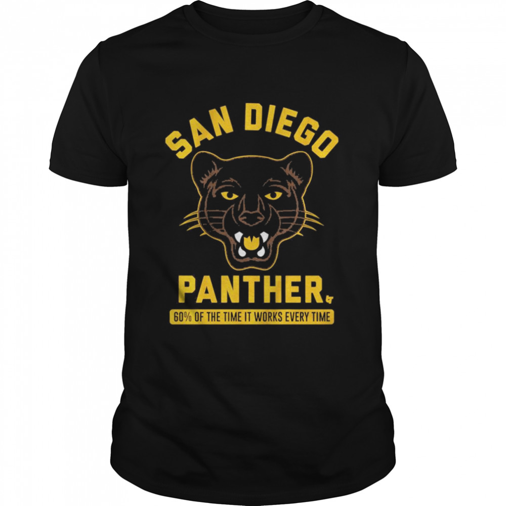 San Diego Panther of the time it works every time shirt