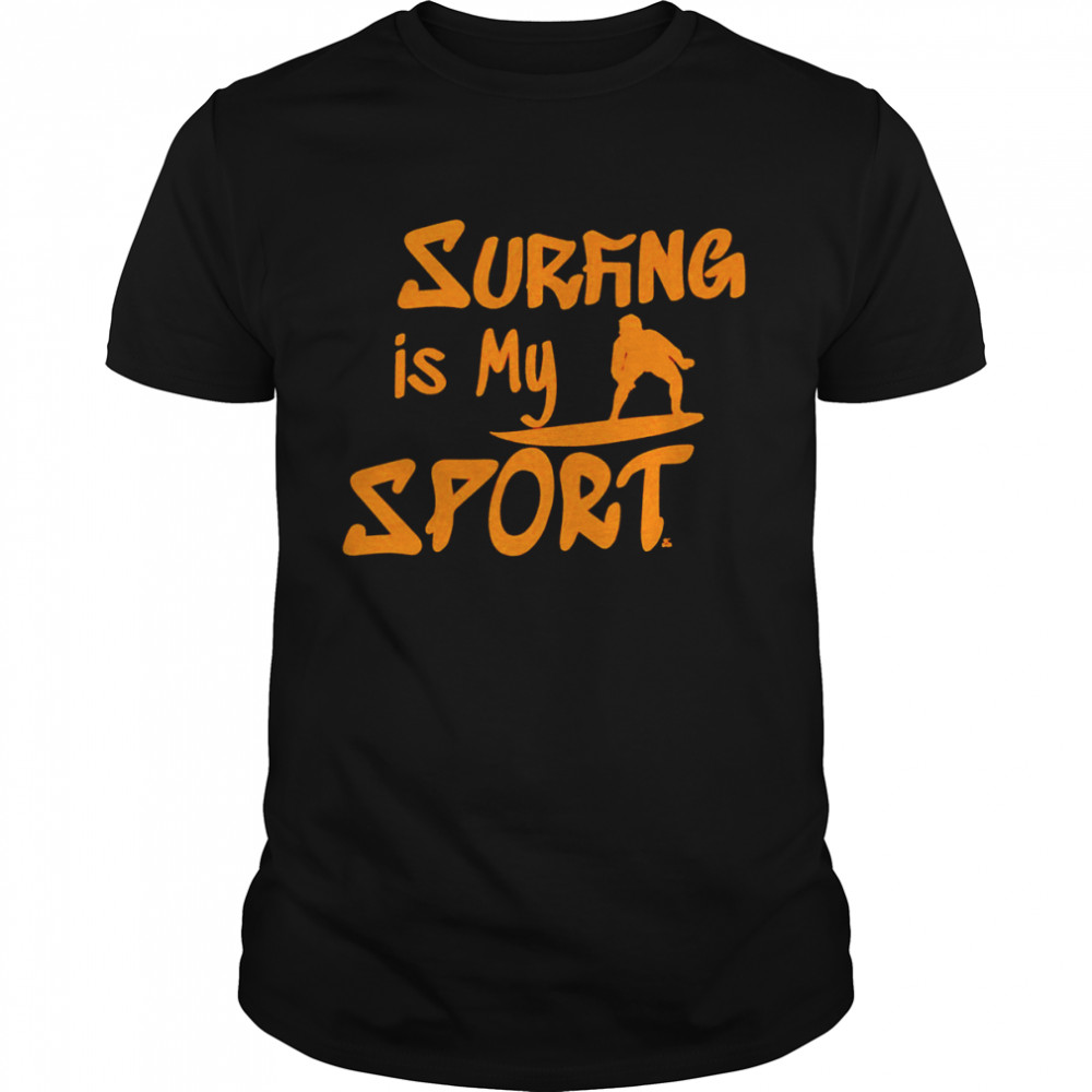 Surfing is my sport shirt