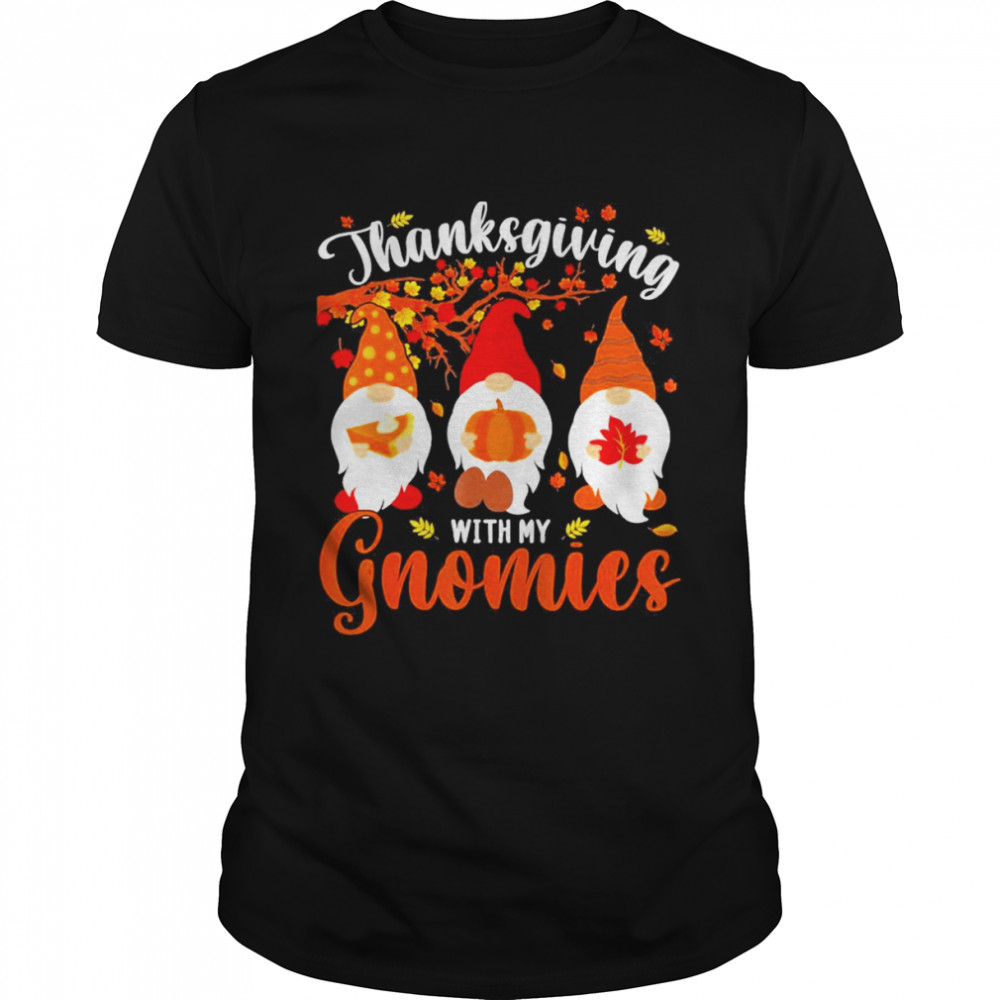 Thanksgiving With My Gnomies Funny Autumn Gnomes Lover Shirt