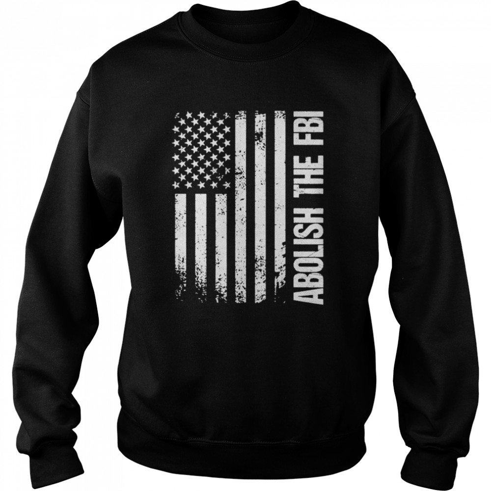 Abolish The FBI Trump Raid 2024 T- Unisex Sweatshirt