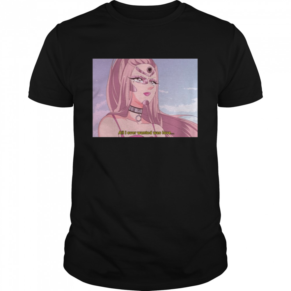 All I Ever Wanted Was Love Chromatica Anime Lady Gaga shirt