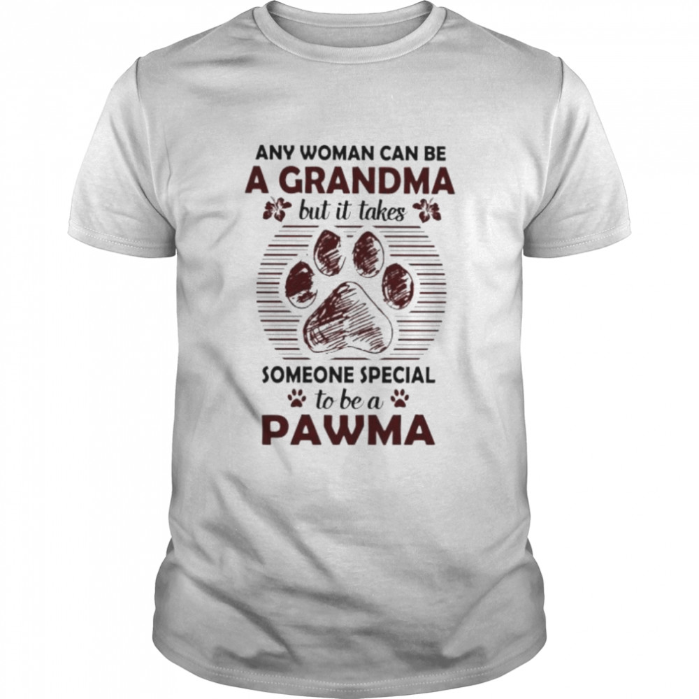 Any woman can be a grandma but it takes someone special shirt