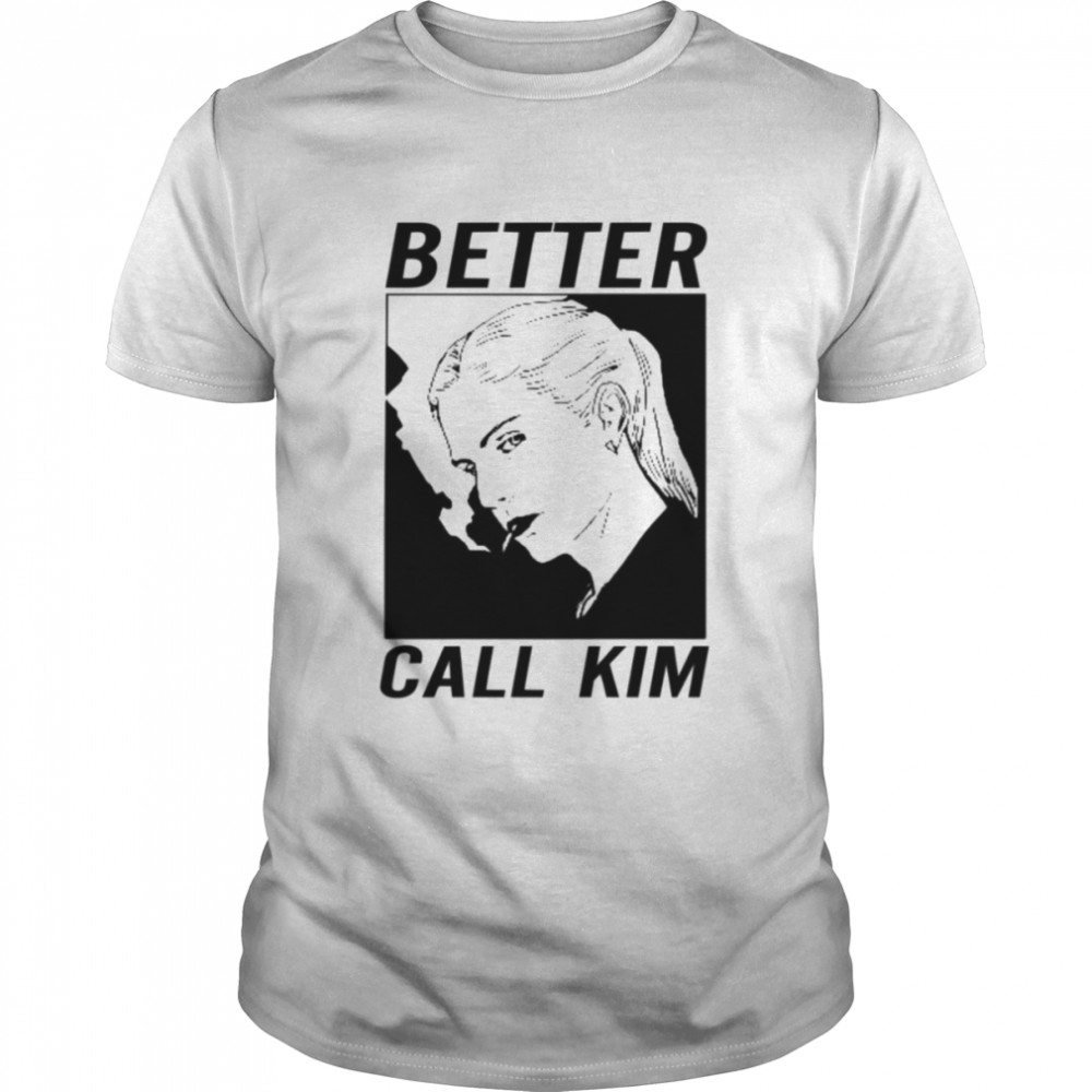 Better Call Kim Better Call Saul shirt