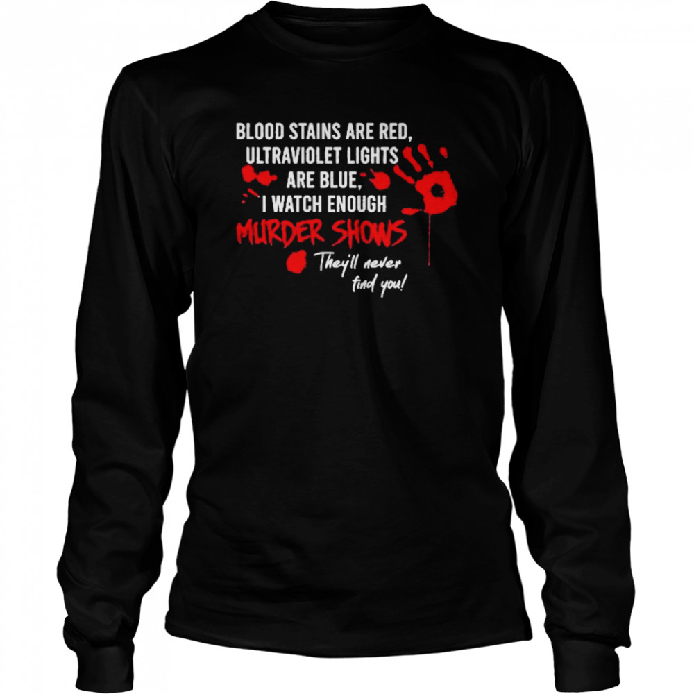 Blood Stains Are Red Ultraviolet Lights Are Blue Halloween T- Long Sleeved T-shirt