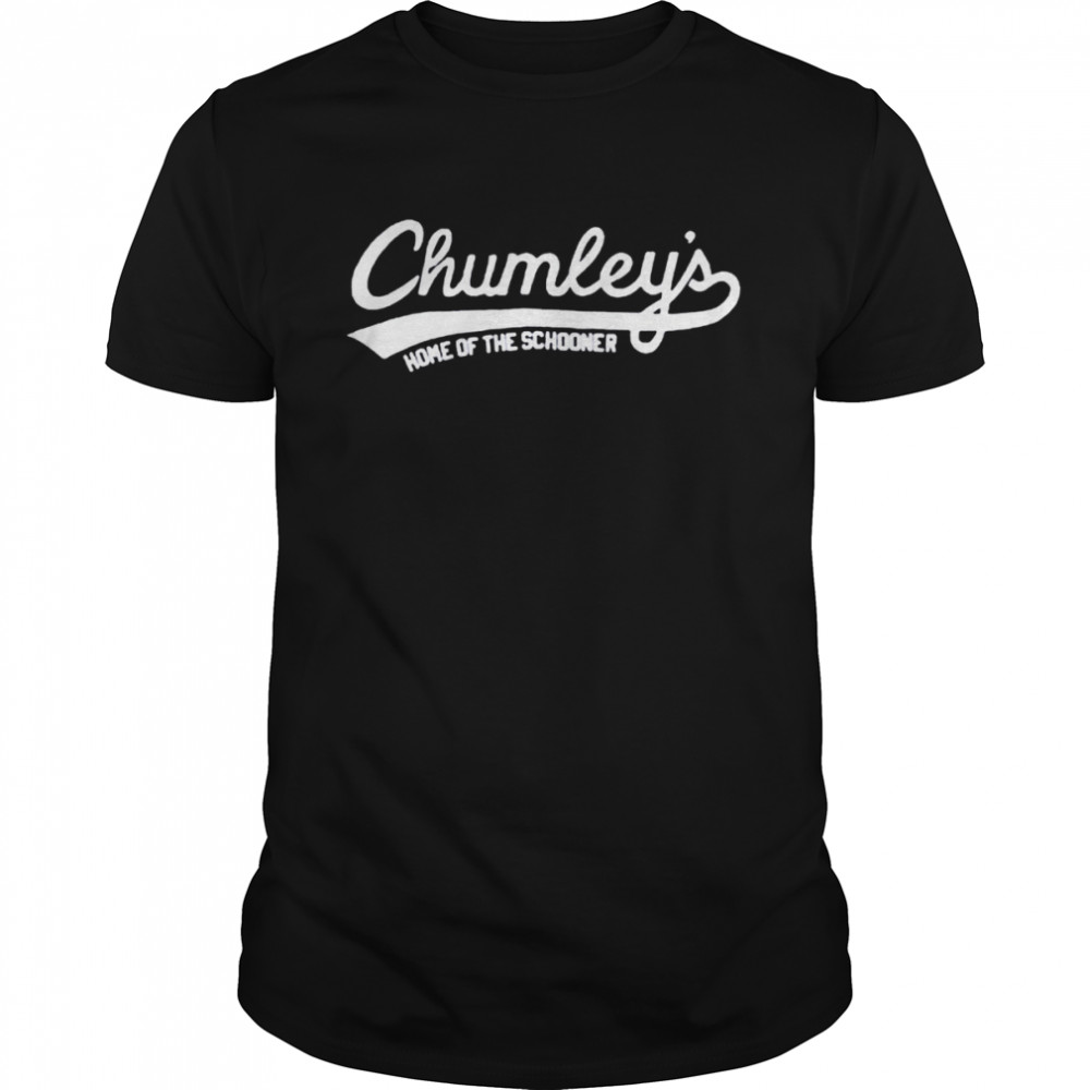 Chumley’s home of the schooner shirt