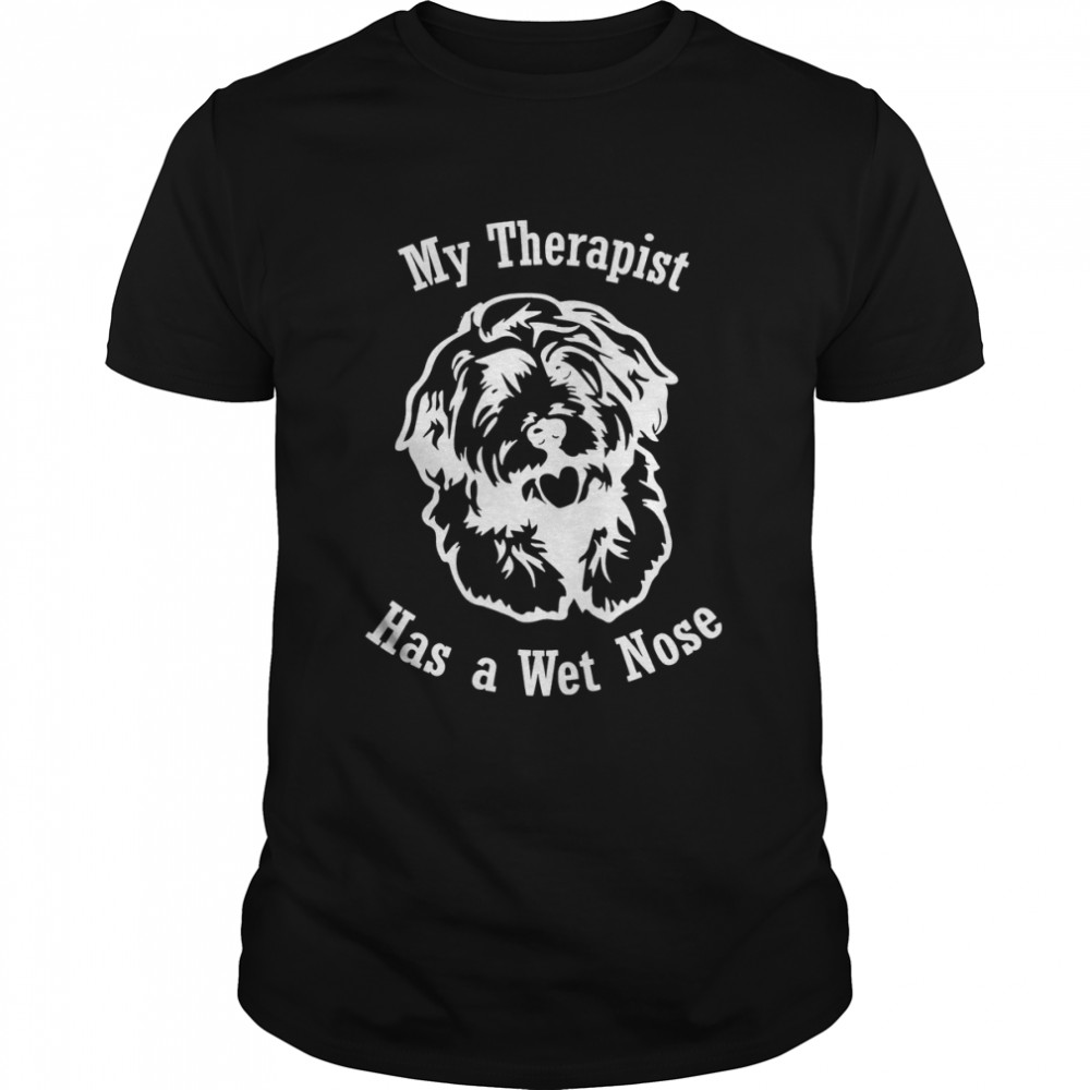 Cockapoo Dog My Therapist has a Wet Nose T-Shirt