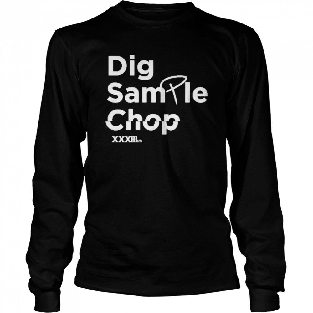 Dig Sample Chop  Long Sleeved T-shirt