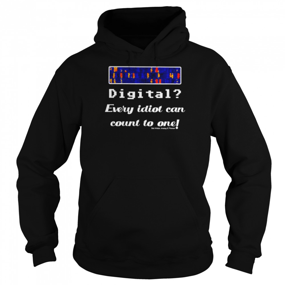 Digital every idiot can count to one shirt Unisex Hoodie