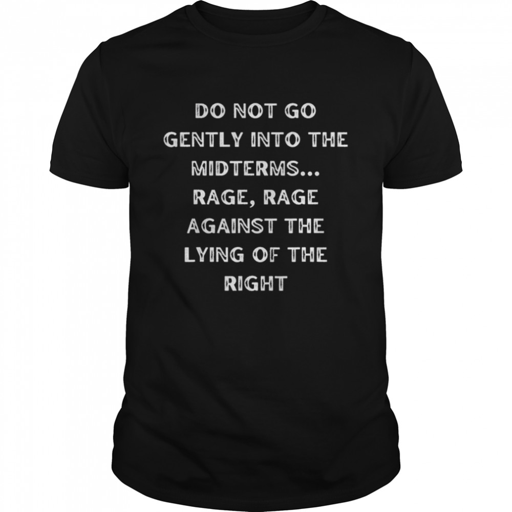 Do Not Go Gently Into The Midterms Rage Against The Right T- Classic Men's T-shirt