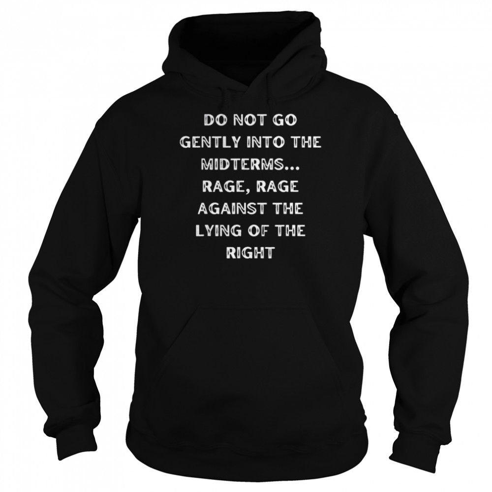 Do Not Go Gently Into The Midterms Rage Against The Right T- Unisex Hoodie