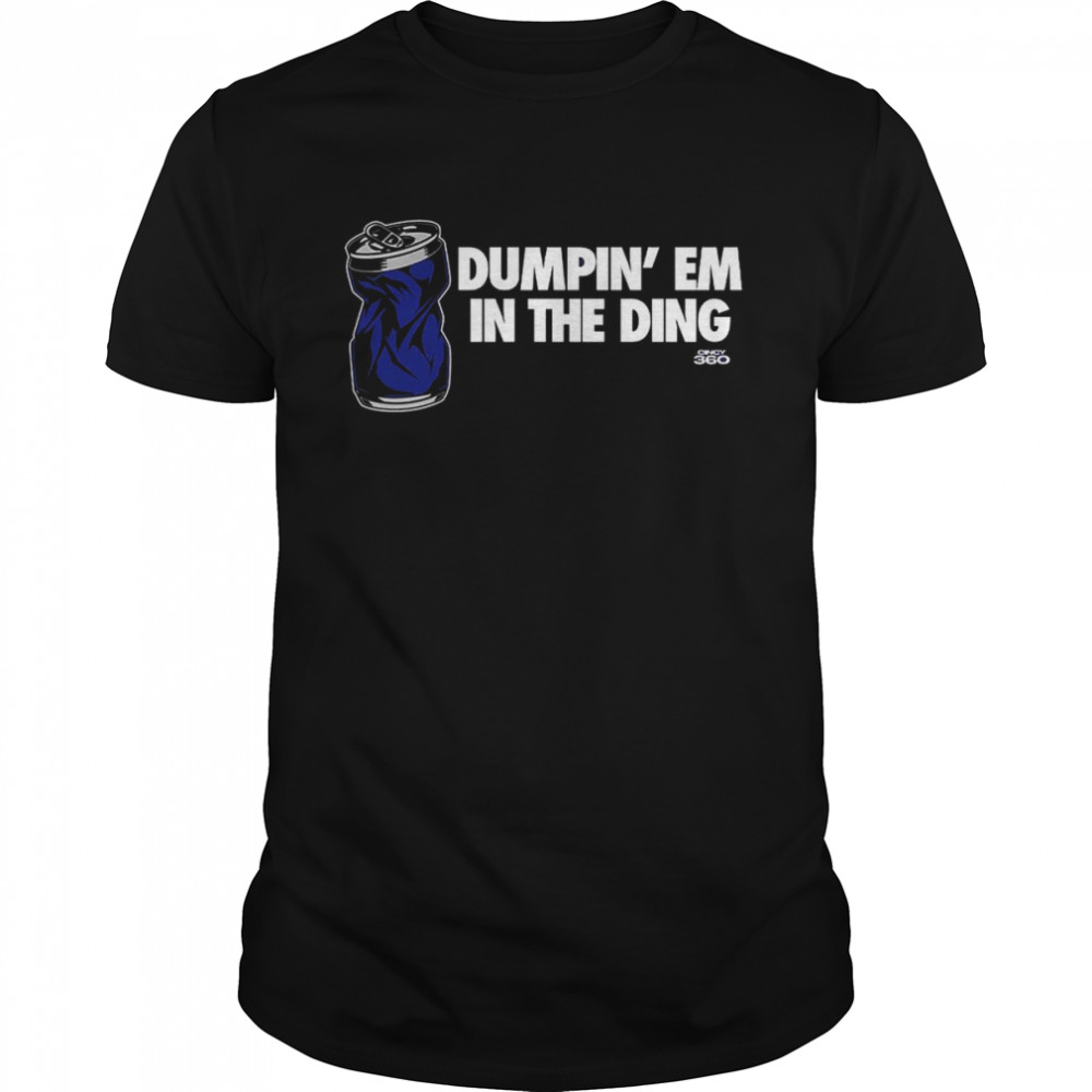 Dumpin’ Em in the Ding shirt