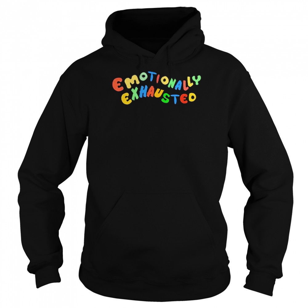 Emotionally exhausted T-shirt Unisex Hoodie