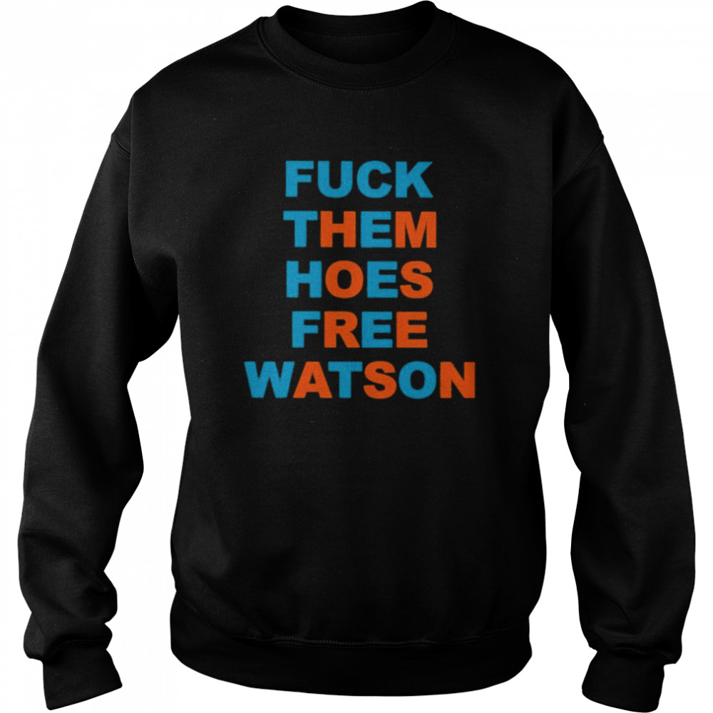 Fuck Them Hoes Free Watson  Unisex Sweatshirt