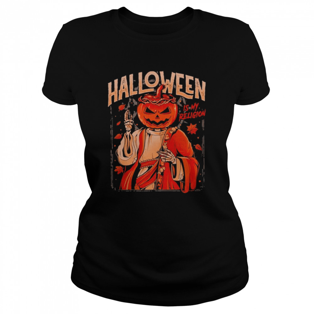 Halloween Is My Religion T- Classic Women's T-shirt