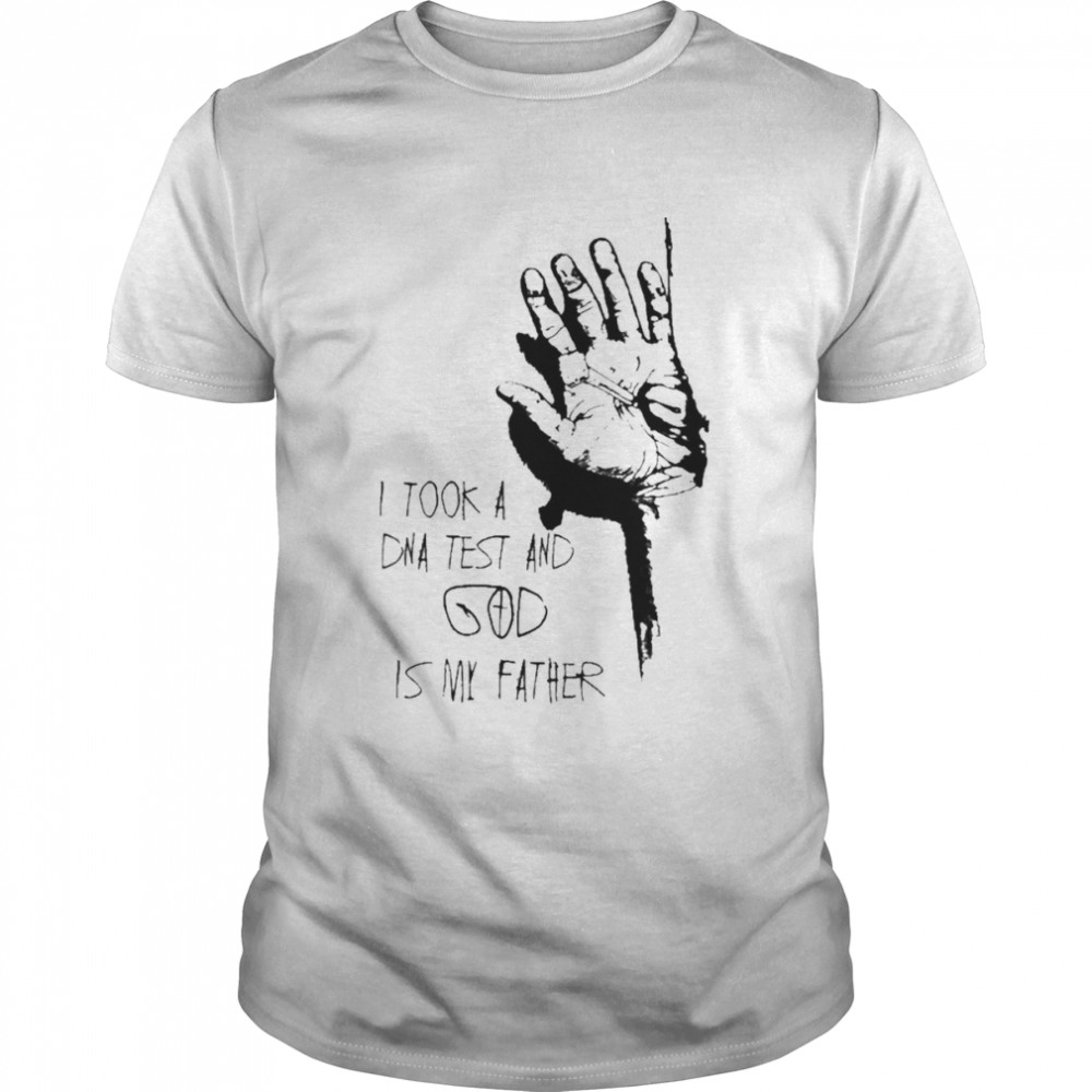 Hand I took a DNA test and god is my Father shirt