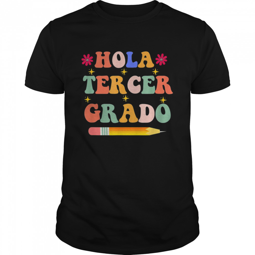 Hola Tercer Grado,Third Grade Spanish Teacher Back To School T-Shirt