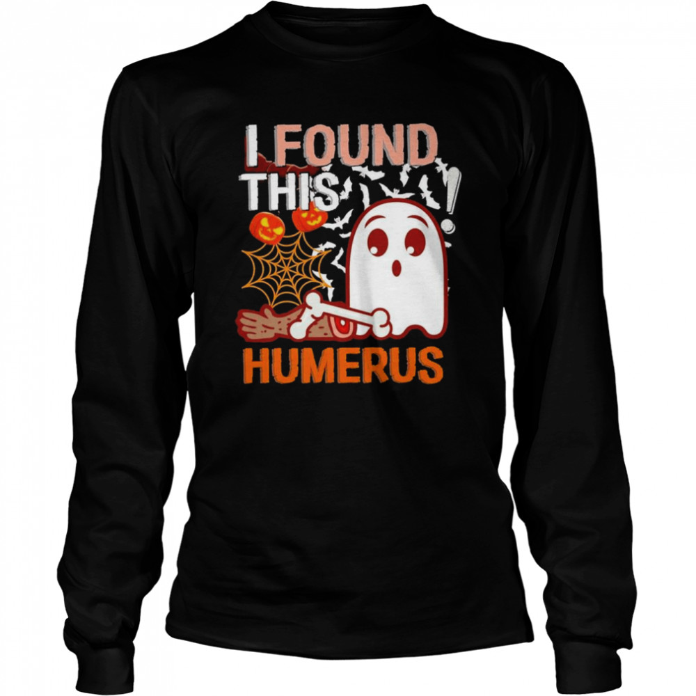I Found This Humerus Boo Ghost Halloween T- Long Sleeved T-shirt