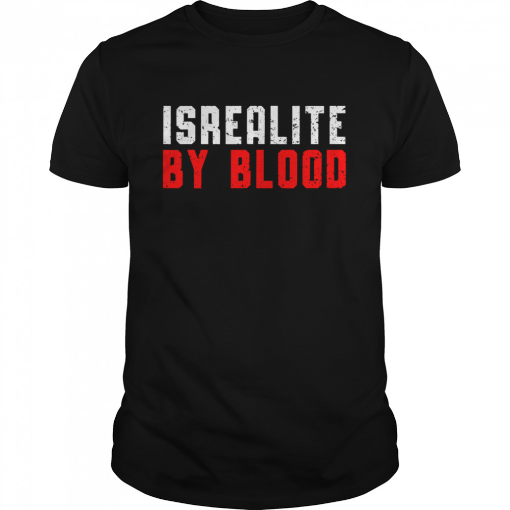 Israelite By Blood True Hebrew Jewish Country Israel T-Shirt